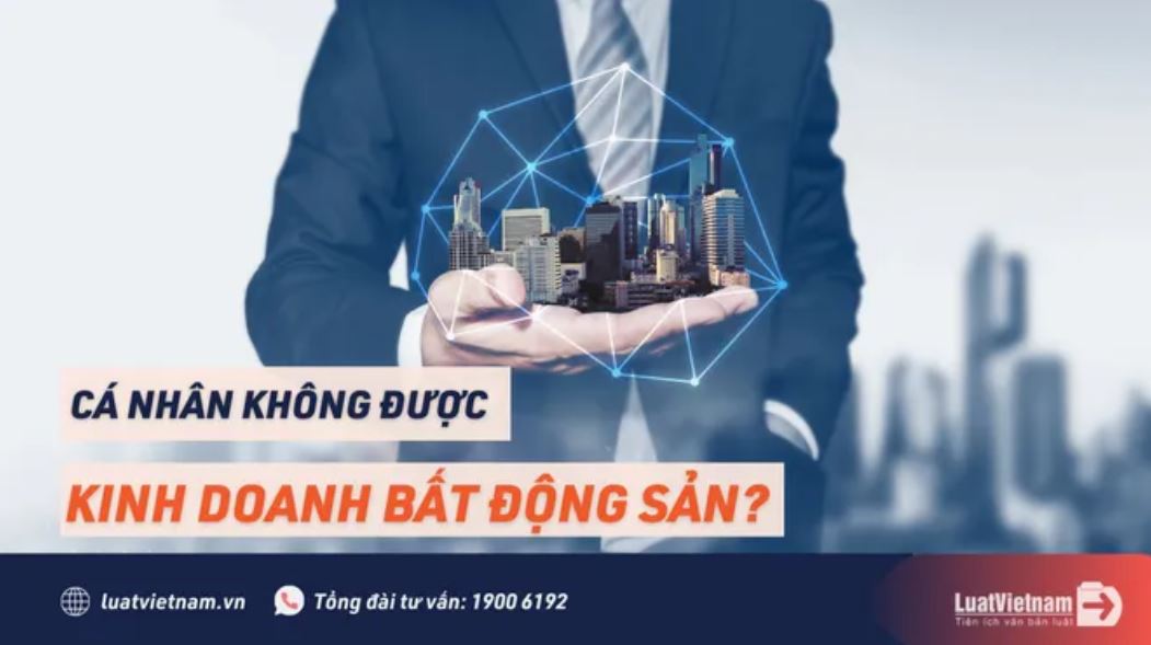 Từ 01/3/2022 tới đây, cá nhân không được kinh doanh bất động sản? – Luật Việt Nam
