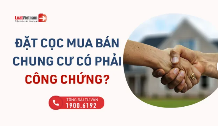 Đặt cọc mua chung cư có phải công chứng không?-Luật Việt Nam